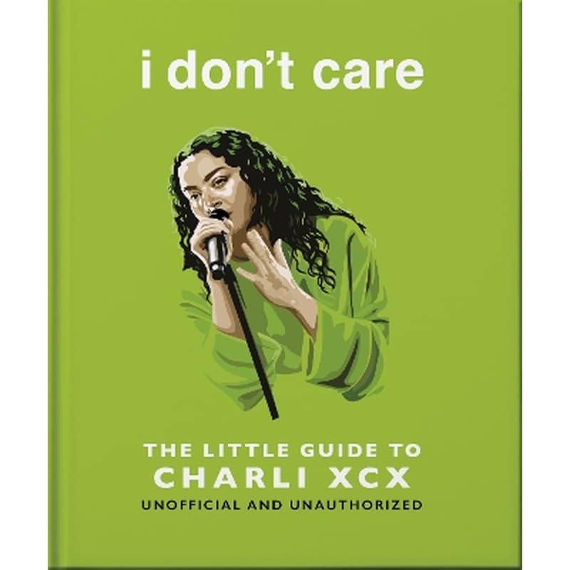 i dont care: The Little Guide to Charli XCX