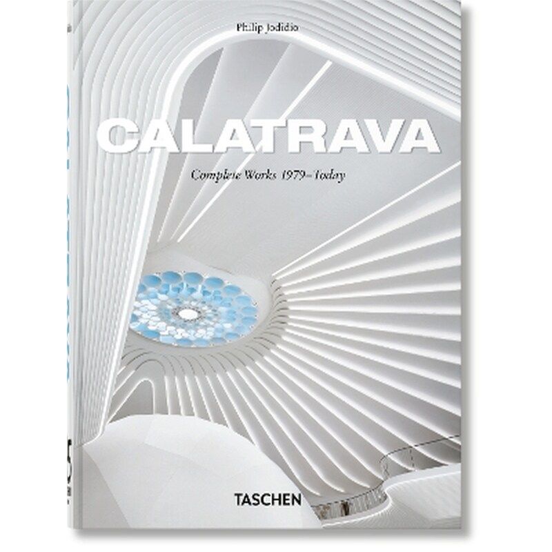 Calatrava. Complete Works 1979–Today. 45th Ed.