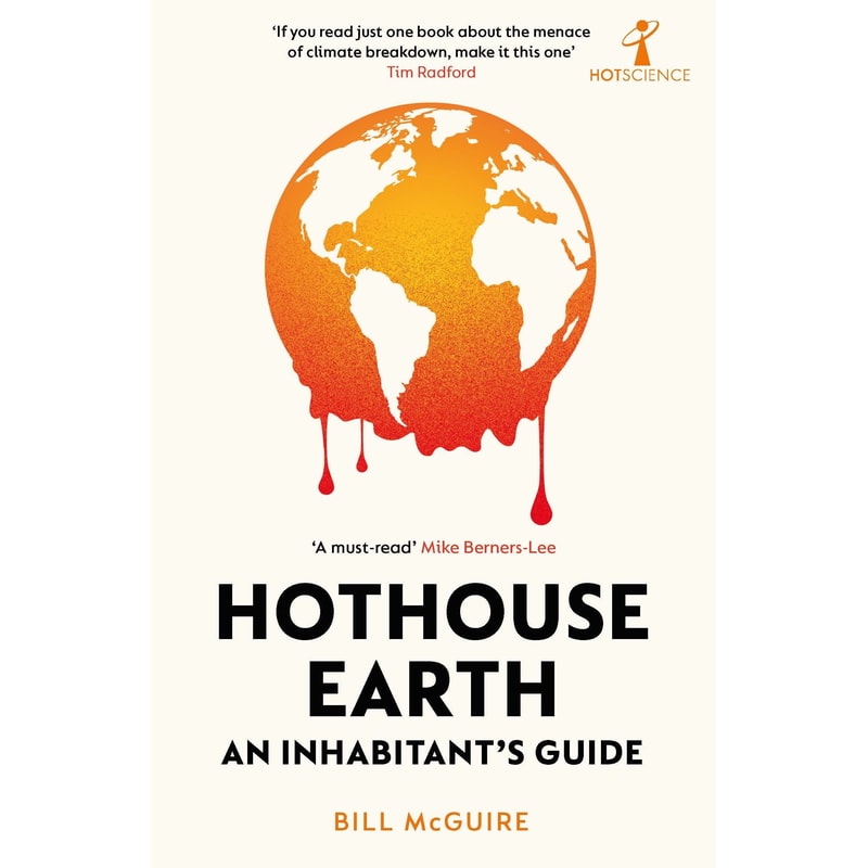 Hothouse Earth: An Inhabitants Guide