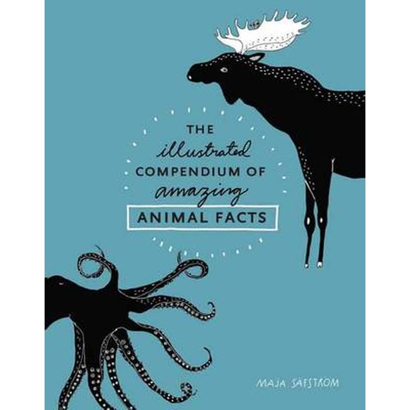 The Illustrated Compendium of Amazing Animal Facts