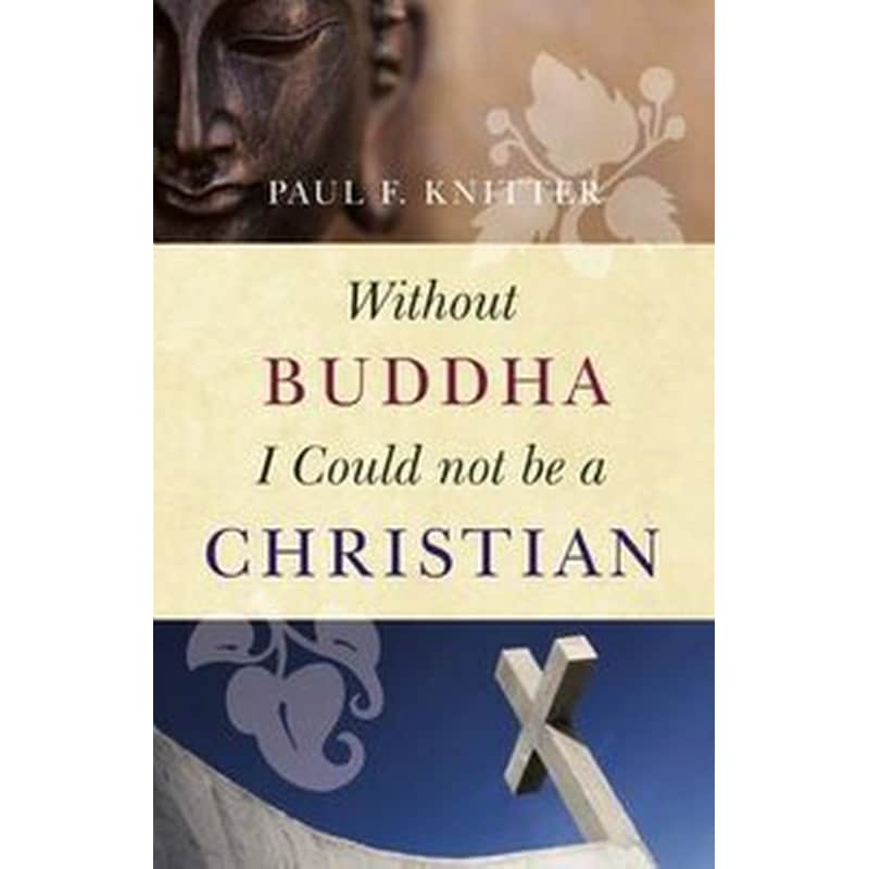 Without Buddha I Could Not be a Christian