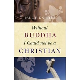 Without Buddha I Could Not be a Christian