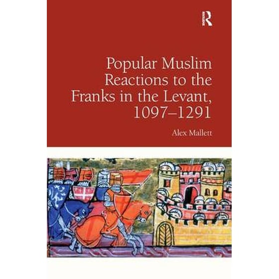 Popular Muslim Reactions to the Franks in the Levant, 1097-1291 image 0
