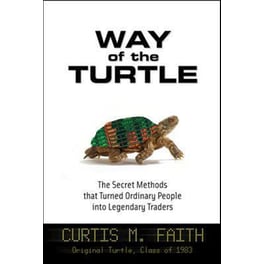 The Way of the Turtle- The Secret Methods that Turned Ordinary People into Legendary Traders