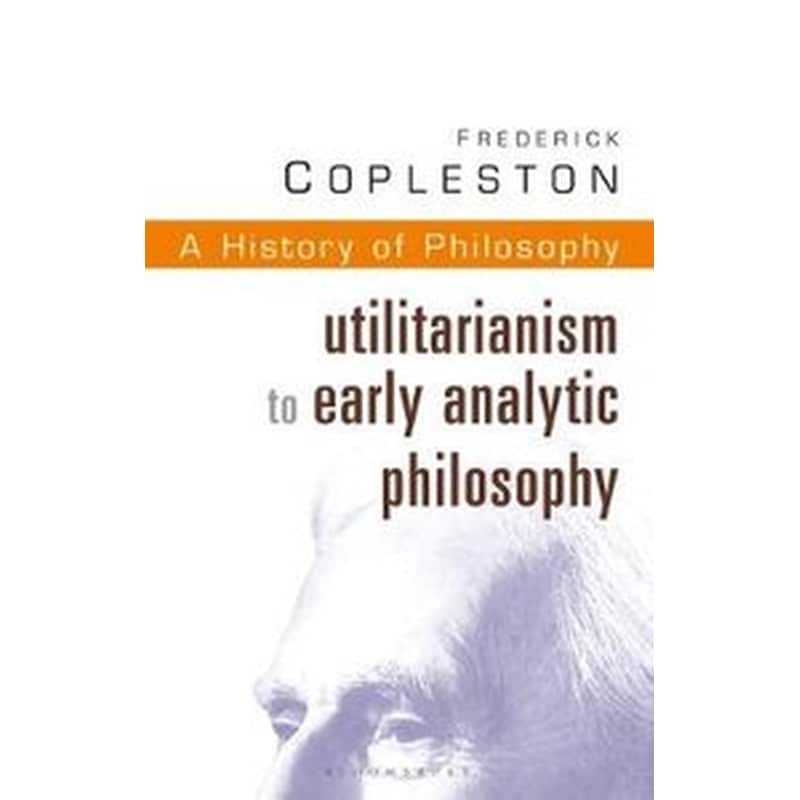 History of Philosophy Vol 8 Utilitarianism to Early Analytic Philosophy
