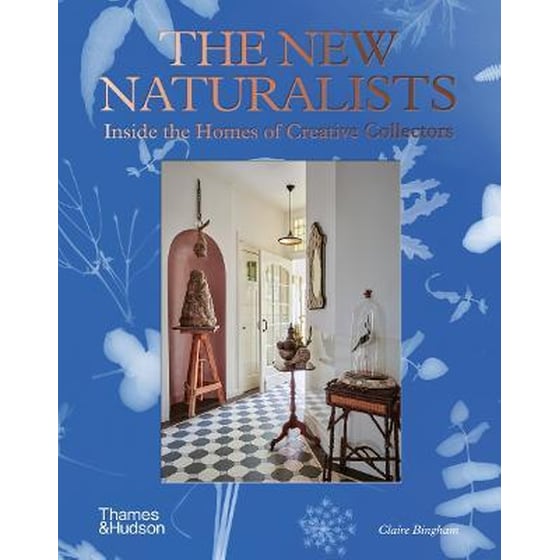 The New Naturalists : Inside the Homes of Creative Collectors image 0