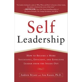 Self-Leadership- How to Become a More Successful, Efficient, and Effective Leader from the Inside Out