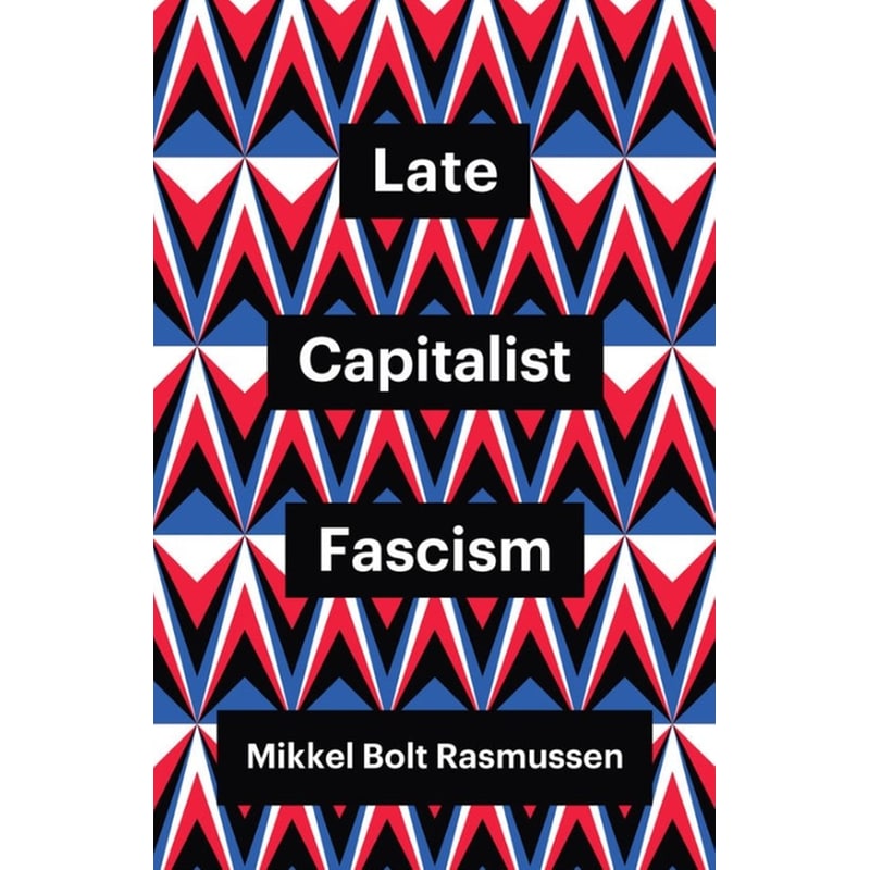 Late Capitalist Fascism