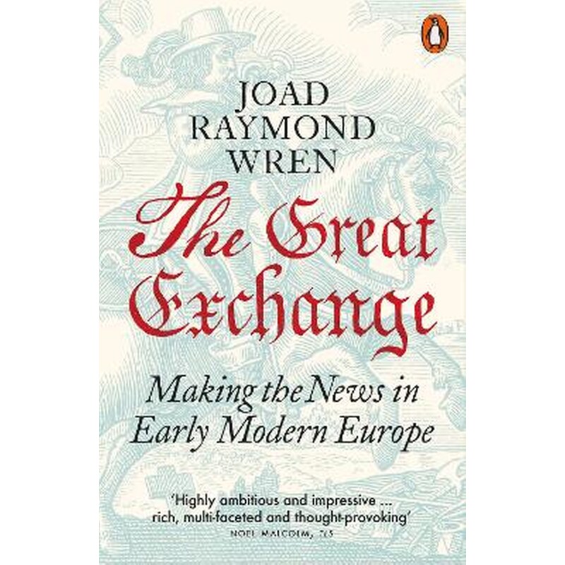 The Great Exchange: Making the News in Early Modern Europe