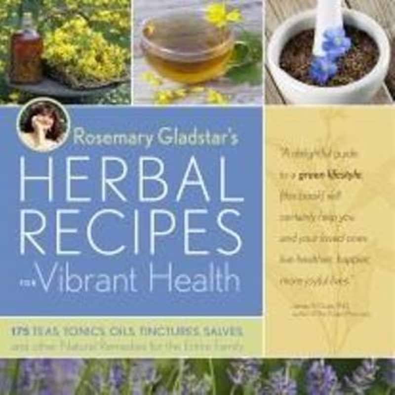 Rosemary Gladstars Herbal Recipes for Vibrant Health