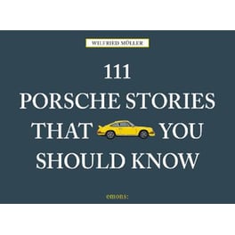 111 Porsche Stories That You Should Know