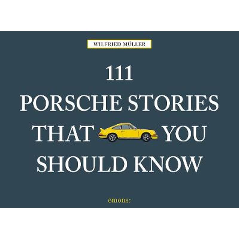 111 Porsche Stories That You Should Know