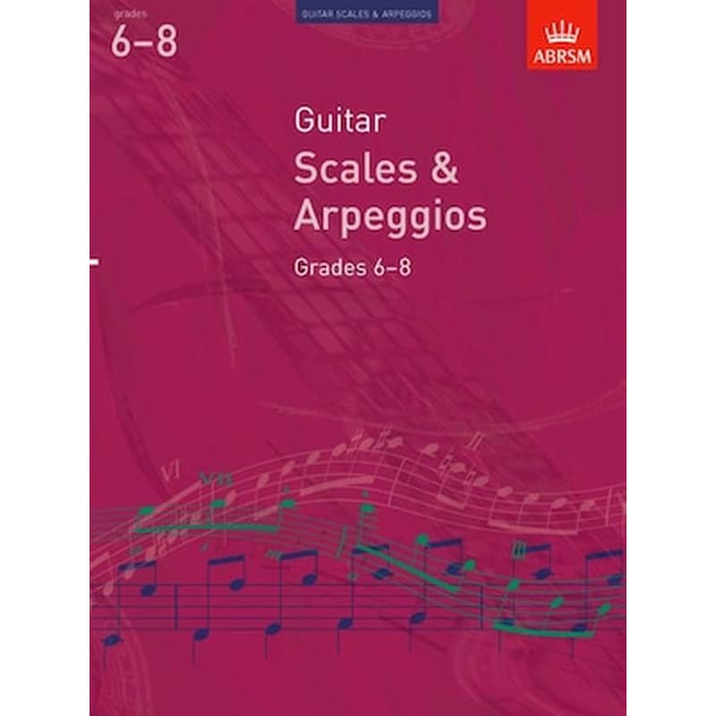 ABRSM Βιβλίο Για Κλασσική Κιθάρα Abrsm Guitar Scales - Arpeggios, Grades 6 - 8