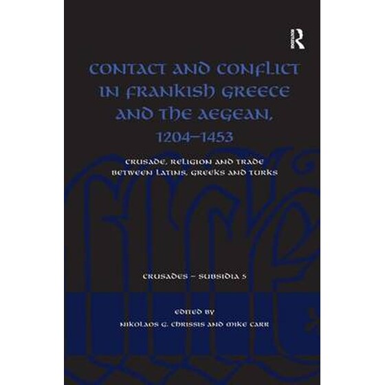 Contact and Conflict in Frankish Greece and the Aegean, 1204-1453 image 0