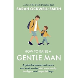 How to Raise a Gentle Man