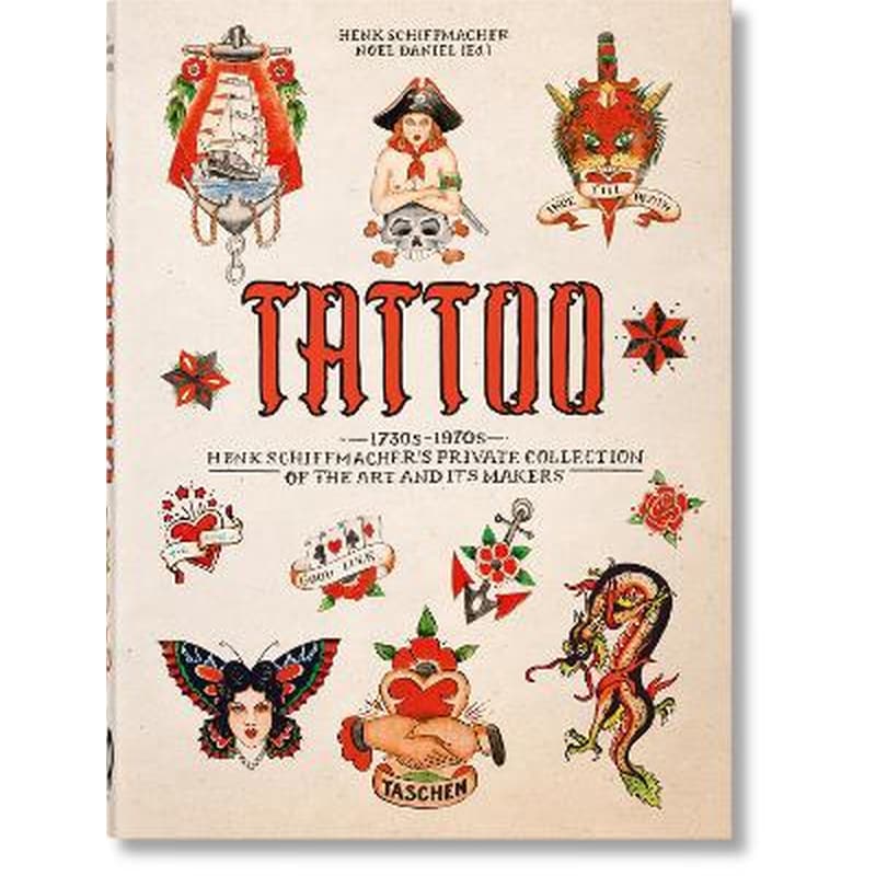 Tattoo 1730s-1970s Henk Schiffmacher’s Private Collection Of The Art And Its Makers