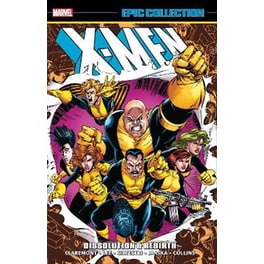 X-men Epic Collection: Dissolution & Rebirth