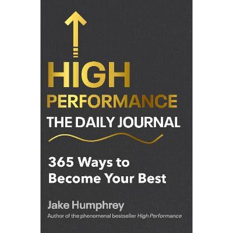 High Performance: The Daily Journal : 365 Ways to Become Your Best