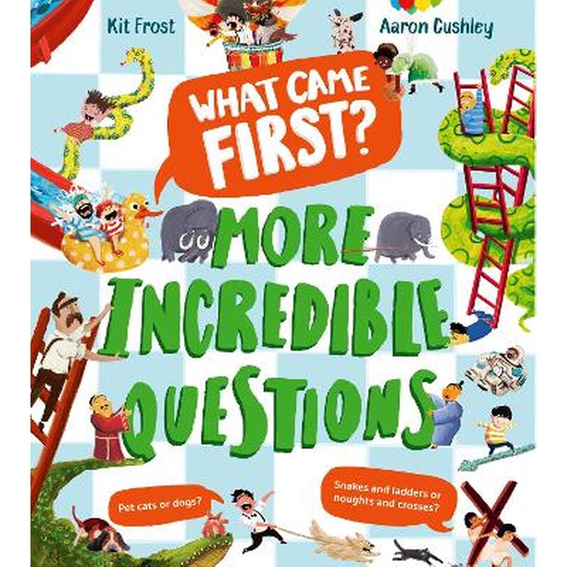 What Came First? – More Incredible Questions