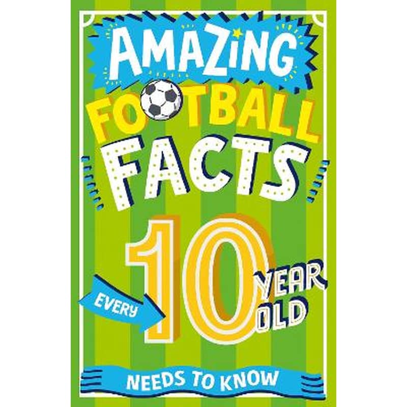 Amazing Football Facts Every 10 Year Old Needs to Know