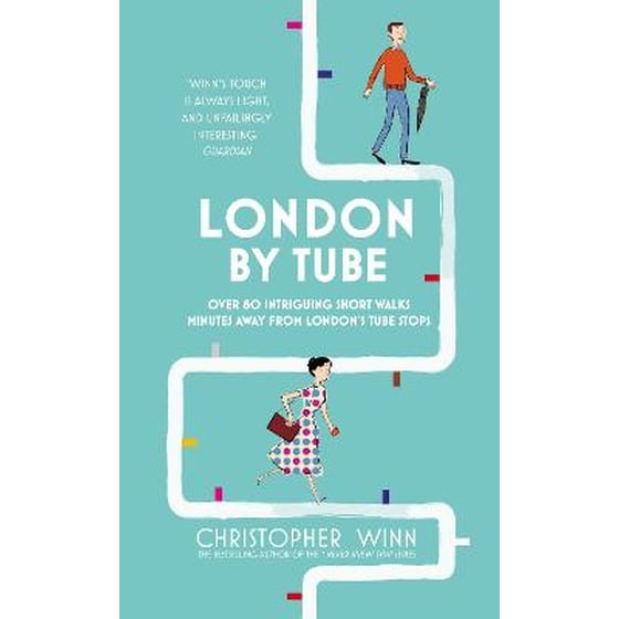 London By Tube: Over 80 intriguing short walks minutes away from London's tube stops image 0
