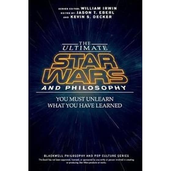 Ultimate Star Wars and Philosophy - You Must Unlearn What You Have Learned image 0