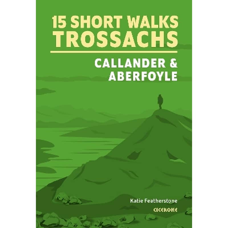 15 Short Walks in the Trossachs - Callander and Aberfoyle