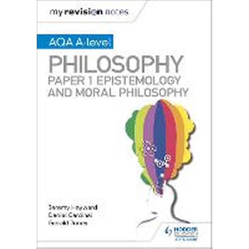 My Revision Notes: AQA A-level Philosophy Paper 1 Epistemology and Moral Philosophy 1844563