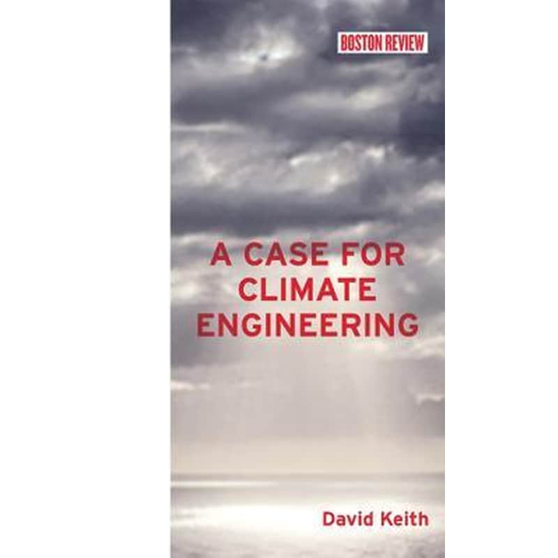 A CASE FOR CLIMATE ENGINEERING