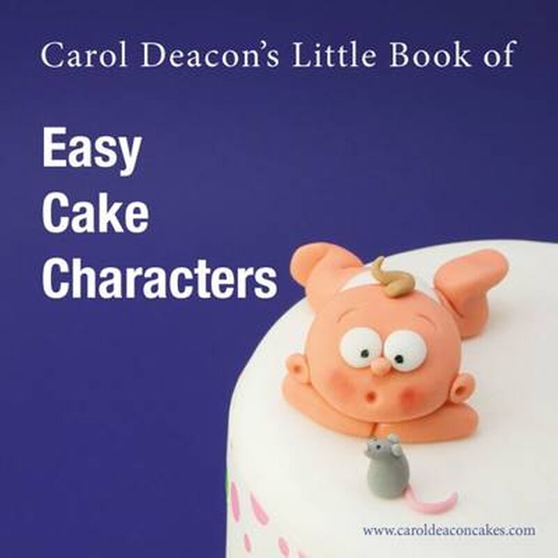 Carol Deacons Little Book of Easy Cake Characters