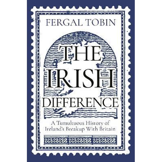 The Irish Difference : A Tumultuous History of Ireland's Breakup With Britain image 0