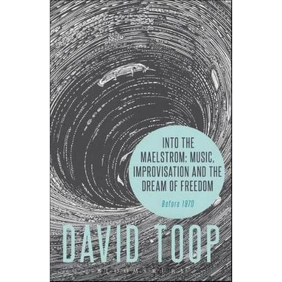 Into the Maelstrom: Music, Improvisation and the Dream of Freedom image 0