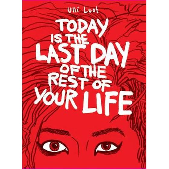Today Is The Last Day Of The Rest Of Your Life image 0