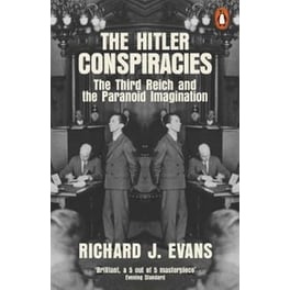 The Hitler Conspiracies : The Third Reich and the Paranoid Imagination