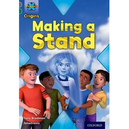 Project X Origins- Grey Book Band, Oxford Level 12- Dilemmas and Decisions- Making a Stand