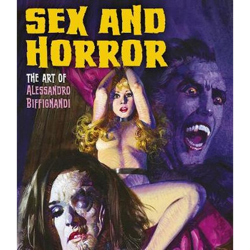 Sex And Horror: The Art Of Alessandro Biffignandi