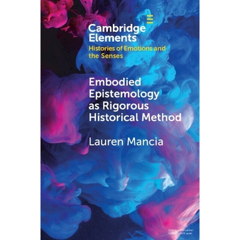 Embodied Epistemology as Rigorous Historical Method