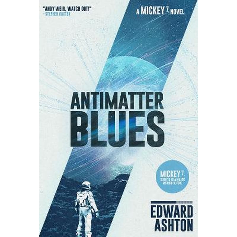 Antimatter Blues : A Mickey7 Novel