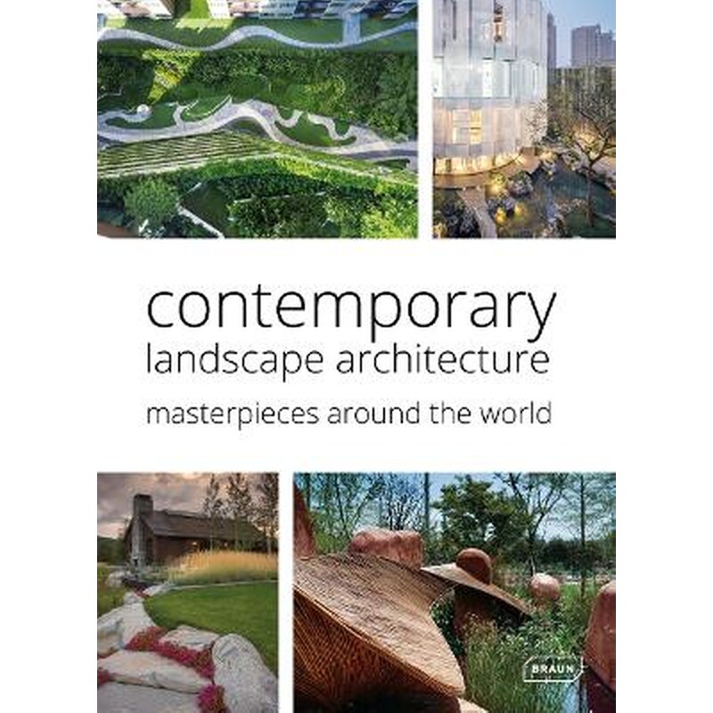 Contemporary Landscape Architecture: Masterpieces around the World