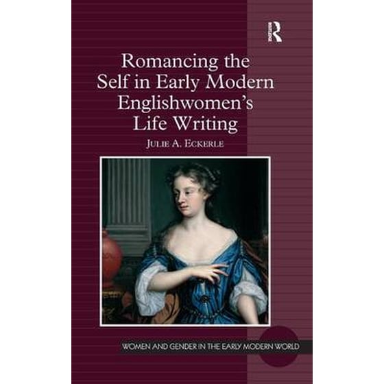 Romancing the Self in Early Modern Englishwomen's Life Writing image 0
