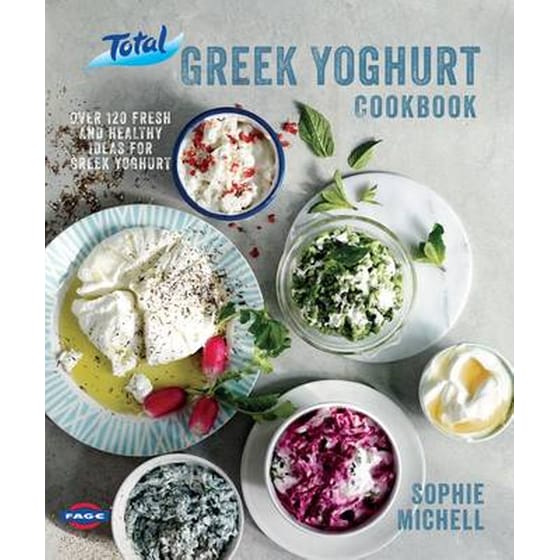 Total Greek Yoghurt Cookbook: Over 120 fresh and healthy ideas for Greek yoghurt image 0