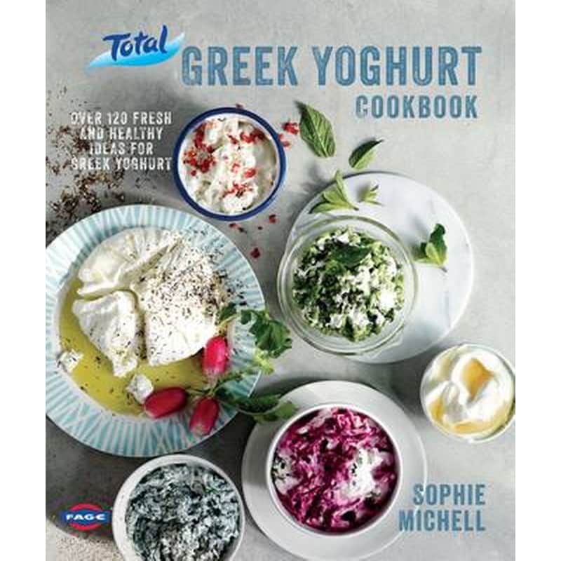 Total Greek Yoghurt Cookbook: Over 120 fresh and healthy ideas for Greek yoghurt