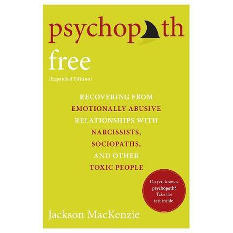 Psychopath Free : Recovering from Emotionally Abusive Relationships With Narcissists, Sociopaths, and other Toxic People