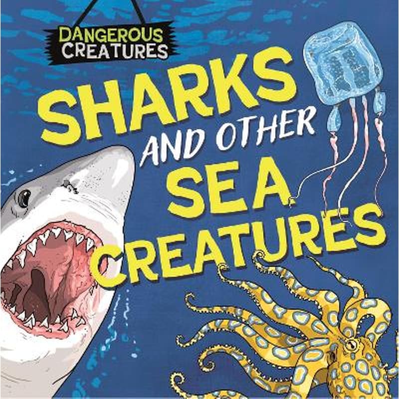 Dangerous creatures: sharks and other se
