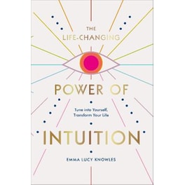 The Life-Changing Power of Intuition