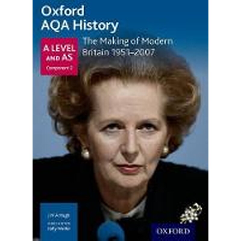 Oxford AQA History for A Level: The Making of Modern Britain 1951-2007