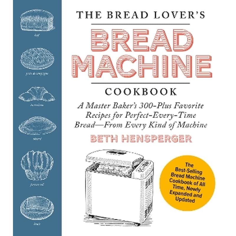 The Bread Lovers Bread Machine Cookbook, Newly Expanded and Updated