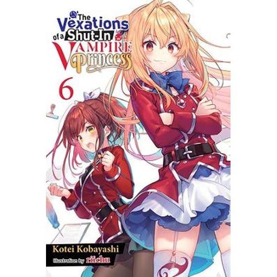 The Vexations of a Shut-In Vampire Princess, Vol. 6 (light novel) image 0