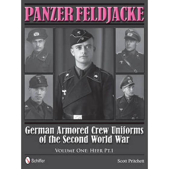 Panzer Feldjacke: German Armored Crew Uniforms of the Second World War, Vol 1: Heer Pt.1. image 0