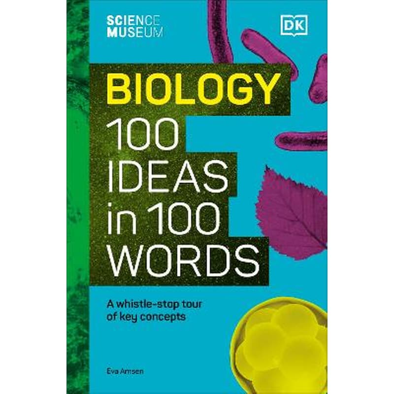 The Science Museum Biology 100 Ideas in 100 Words